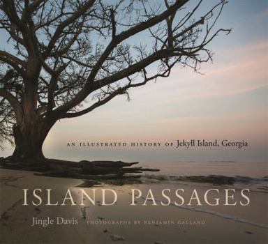 Hardcover Island Passages: An Illustrated History of Jekyll Island, Georgia Book
