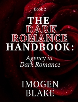 Paperback The Dark Romance Handbook: Agency in Dark Romance Book