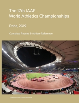 Paperback 17th World Athletics Championships - Doha 2019. Complete Results & Athlete Reference Book