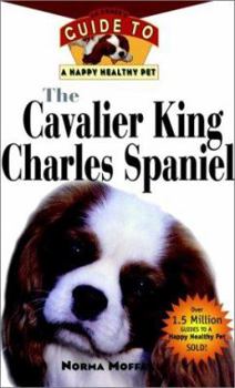 Hardcover The Cavalier King Charles Spaniel: An Owner's Guide to a Happy Healthy Pet [With Sidebars] Book