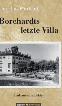 Hardcover Borchardts letzte Villa: Toskanische Bilder [German] Book