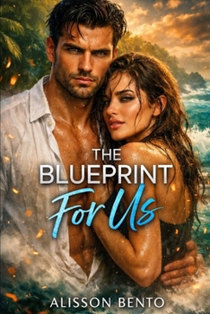 The Blueprint for Us: A Stranded with the Billionaire Survival Romance (Billionaires & Tycoons)