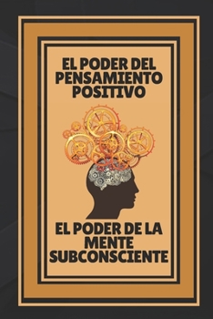 Paperback El Poder del Pensamiento Positivo-El Poder de la Mente Subconciente: Abre tu mente al conocimiento! [Spanish] Book