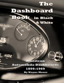 Paperback The Dashboard Book in Black & White: American Car Dashboards 1899-1969 Book