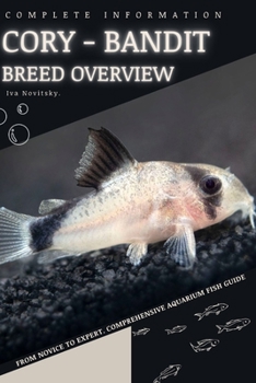 Paperback Cory - Bandit: From Novice to Expert. Comprehensive Aquarium Fish Guide Book