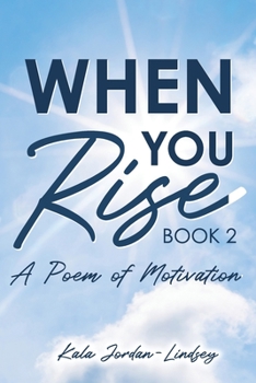 Paperback When You Rise: A Poem of Motivation: When You Rise Book