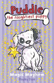 Magic Mayhem - Book #6 of the Puddle the Naughtiest Puppy