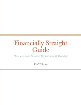 Paperback Financially Straight Guide: Financially Straight How-To Guide: Financial Organization & Budgeting Book