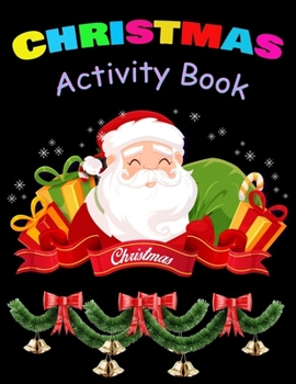 Paperback CHRISTMAS Activity Book: Christmas Activity Book: Coloring, Matching, Mazes, Drawing, Crosswords, Word Searches, Color by number & word scrambl Book