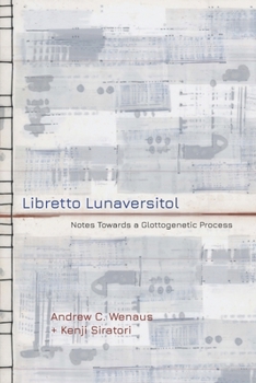 Paperback Libretto Lunaversitol: Notes Towards a Glottogenetic Process Book