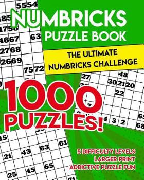 Paperback Numbricks Puzzle Book: The Ultimate Numbricks Challenge - 1000 Puzzles Book