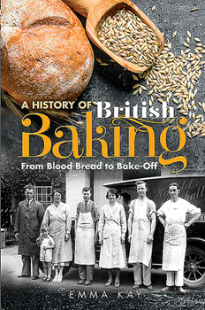 Hardcover A History of British Baking: From Blood Bread to Bake-Off Book