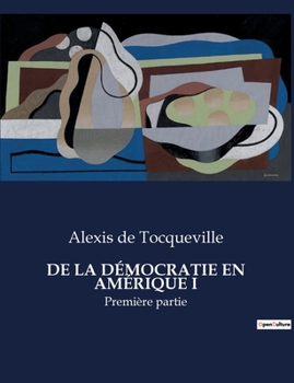 Paperback de la Démocratie En Amérique I: Première partie [French] Book