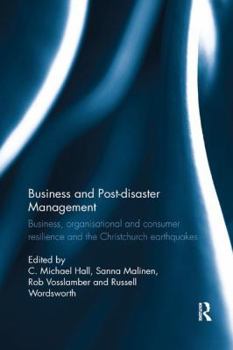 Paperback Business and Post-Disaster Management: Business, Organisational and Consumer Resilience and the Christchurch Earthquakes Book