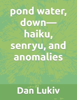 Paperback pond water, down-haiku, senryu, and anomalies Book
