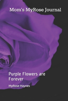 Mom’s MyRose Journal: Purple Flowers are Forever