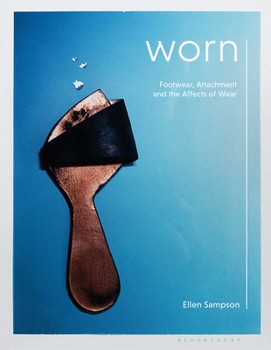 Paperback Worn: Footwear, Attachment and the Affects of Wear Book