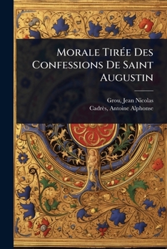 Morale TirÃ(c)e Des Confessions De Saint Augustin (French Edition)