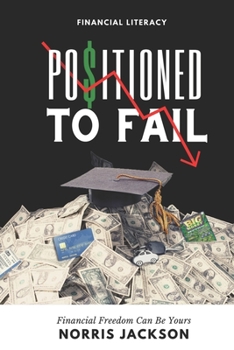 Paperback Positioned To Fail: Financial Freedom Can Be Yours Book