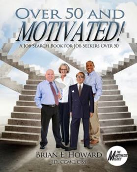 Paperback Over 50 and Motivated: A Job Search Book for Job Seekers Over 50 Book