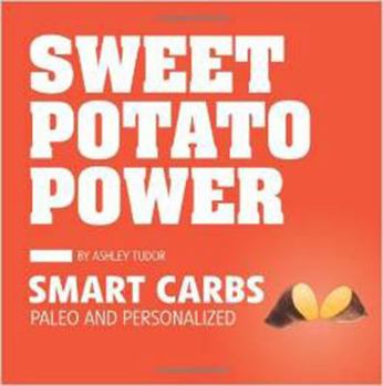 Paperback Sweet Potato Power: Smart Carbs Paleo and Personalized Book