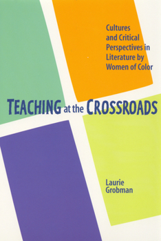 Paperback Teaching at the Crossroads: Cultures and Critical Perspectives in Literature by Women of Color Book