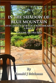 In the Shadow of Blue Mountain: LIVES AND LETTERS OF A REMARKABLE FAMILY - Volume III, 1962-2022