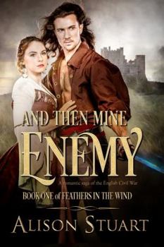 And Then Mine Enemy - Book #1 of the Feathers in the Wind