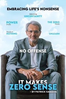 Paperback It Makes Zero Sense: Embracing Life's Nonsense Book