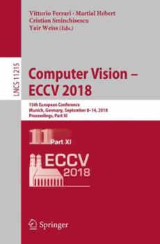 Paperback Computer Vision - Eccv 2018: 15th European Conference, Munich, Germany, September 8-14, 2018, Proceedings, Part XI Book