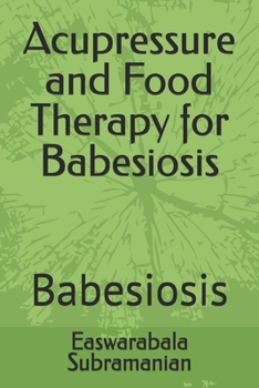 Paperback Acupressure and Food Therapy for Babesiosis: Babesiosis Book