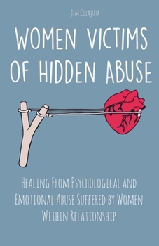 Paperback Women Victims of Hidden Abuse Healing From Psychological and Emotional Abuse Suffered by Women Within Relationship Book