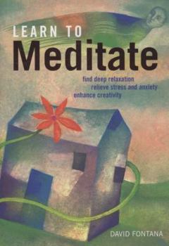 Paperback Learn to Meditate: Find Deep Relaxation, Relieve Stress and Anxiety, Enhance Creativity.. David Fontana Book