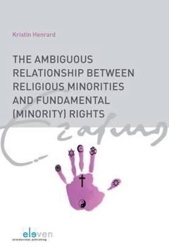 Paperback The Ambiguous Relationship Between Religious Minorities and Fundamental (Minority) Rights Book