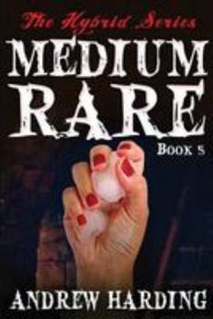 Medium Rare - Book #5 of the Hybrid Series