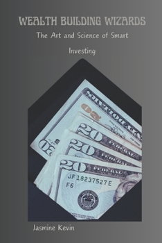 Paperback Wealth Building Wizards: The Art and Science of Smart Investing Book