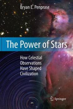Hardcover The Power of Stars: How Celestial Observations Have Shaped Civilization Book