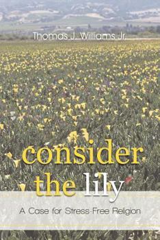 Consider the Lily: A Case for Stress-Free Religion