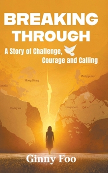 Hardcover Breaking Through: A Story of Challenge, Courage and Calling Book
