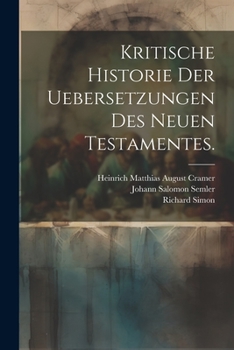 Paperback Kritische Historie der Uebersetzungen des neuen Testamentes. [German] Book