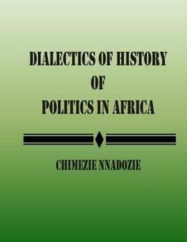 Paperback Dialectics of History of Politics in Africa Book