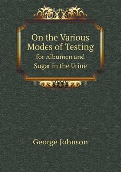 Paperback On the Various Modes of Testing for Albumen and Sugar in the Urine Book