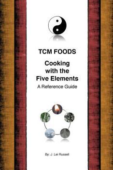 Paperback TCM Foods, Cooking With The Five Elements: A Reference Guide Book