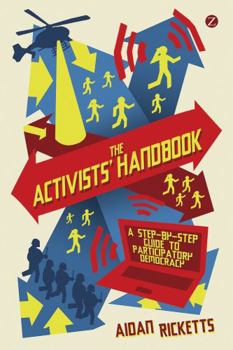 Paperback The Activists' Handbook: A Step-By-Step Guide to Participatory Democracy Book