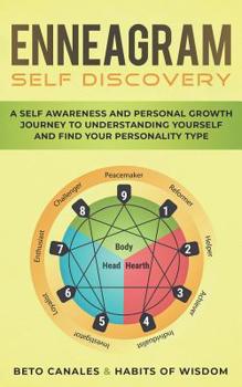Paperback Enneagram Self Discovery: A Self Awareness and Personal Growth Journey to Understanding Yourself and Find Your Personality Type Book