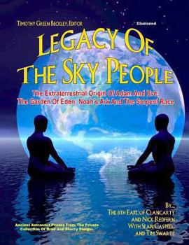 Paperback Legacy of the Sky People: The Extraterrestrial Origin of Adam and Eve; The Garden of Eden; Noah's Ark and the Serpent Race Book