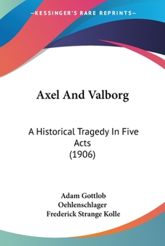 Axel And Valborg: A Historical Tragedy In Five Acts