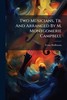 Paperback Two Musicians, Tr. And Arranged By M. Montgomerie Campbell Book