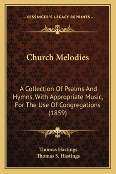 Paperback Church Melodies: A Collection Of Psalms And Hymns, With Appropriate Music, For The Use Of Congregations (1859) Book