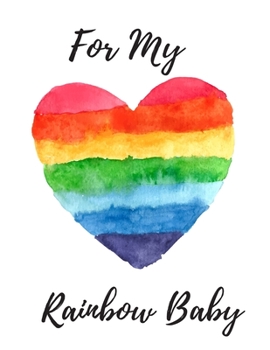 Paperback For My Rainbow Baby: Pregnancy Journal - All-In-One Memory Book for Pregnant Women - 40 Weeks - Includes Birth Plan & Newborn Shopping List Book